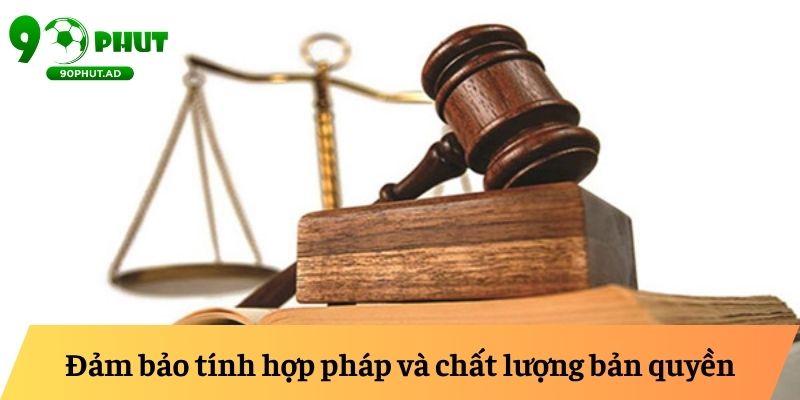 Đảm bảo tính hợp pháp và chất lượng bản quyền