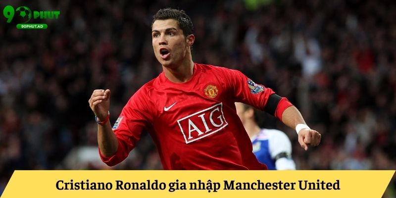 Cristiano Ronaldo gia nhập Manchester United Cristiano Ronaldo gia nhập Manchester United