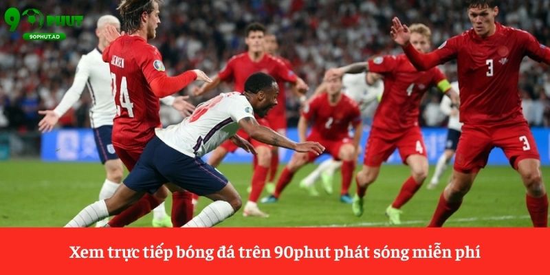Xem trực tiếp bóng đá trên 90phut phát sóng miễn phí Xem trực tiếp bóng đá trên 90phut phát sóng miễn phí